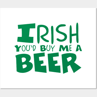 irish you'd buy me a beer Posters and Art